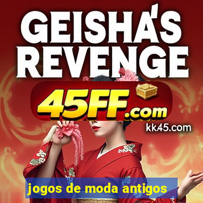 jogos de moda antigos